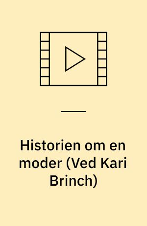 Historien om en moder (Ved Kari Brinch)