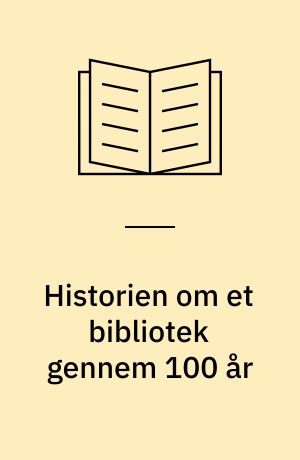 Historien om et bibliotek gennem 100 år : Silkeborg Bibliotek 1900 - 6. februar - 2000