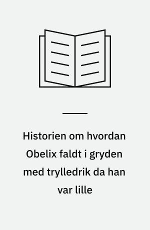 Historien om hvordan Obelix faldt i gryden med trylledrik da han var lille
