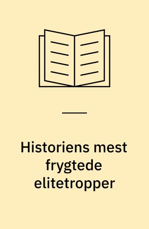 Historiens mest frygtede elitetropper