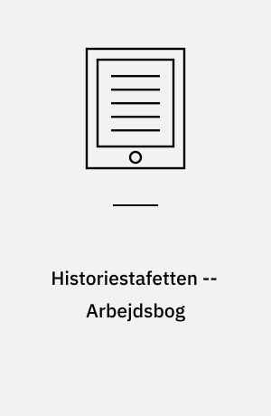 Historiestafetten -- Arbejdsbog
