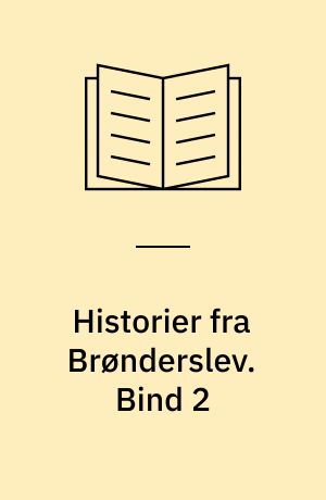 Historier fra Brønderslev : en samling af historier fra lokalmiljøet. Bind 2