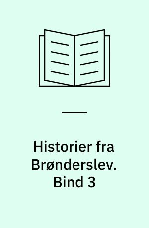 Historier fra Brønderslev : en samling af historier fra lokalmiljøet. Bind 3