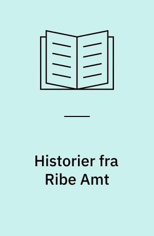 Historier fra Ribe Amt : RAL - Ribe Amts Lokalarkivers 25 års jubilæum 2004