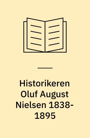 Historikeren Oluf August Nielsen 1838-1895