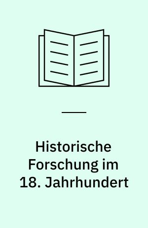 Historische Forschung im 18. Jahrhundert : Organisation : Zielsetzung : Ergebnisse : 12. Deutsch-französisches Historikerkolloquium des Deutschen Historischen Instituts Paris in Wolfenbüttel, 27. September- 1. Oktober 1974