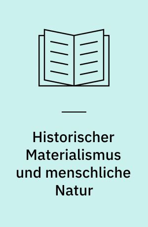 Historischer Materialismus und menschliche Natur