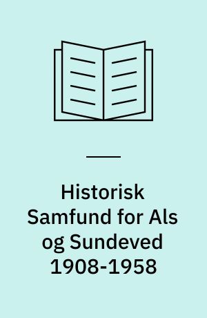 Historisk Samfund for Als og Sundeved 1908-1958