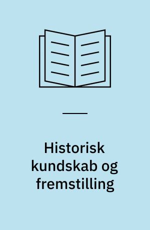 Historisk kundskab og fremstilling