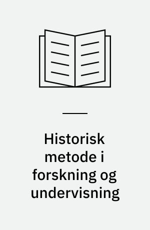 Historisk metode i forskning og undervisning : Foredrag holdt på den 1. Nordiske fagkonference om historisk metodelære i Århus 20.-24. juni 1965