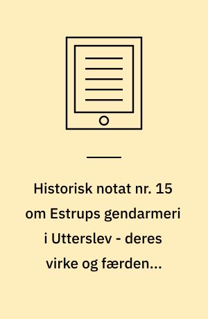 Historisk notat nr. 15 om Estrups gendarmeri i Utterslev - deres virke og færden i Brønshøj Sogn