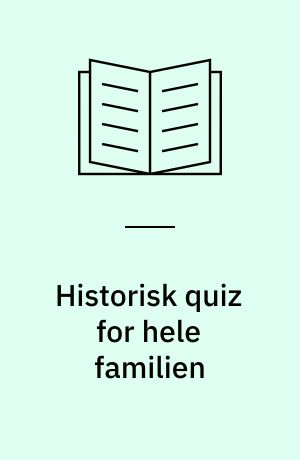 Historisk quiz for hele familien : 563 spørgsmål fra Nordens historie