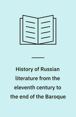 History of Russian literature from the eleventh century to the end of the Baroque