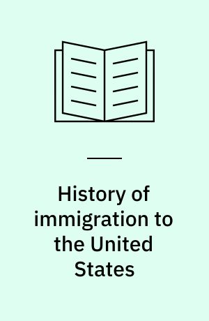 History of immigration to the United States : Exhibiting the number, sex, age, occupation, and country of birth of passengers arriving from foreign countries by sea 1819 to 1855
