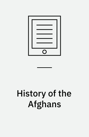 History of the Afghans : Translated from the Persian of Neamet Ullah