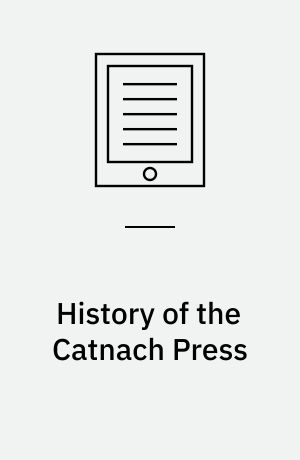 History of the Catnach Press : At Berwick-upon-Tweed, Alnwick and Newcastle-upon-Tyne, in Northumberland, and Seven Dials, London
