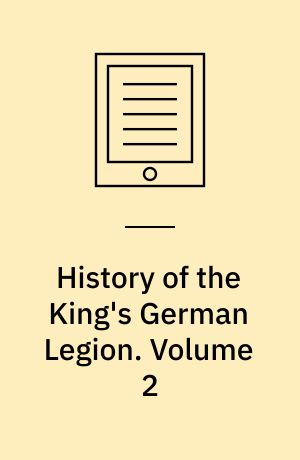 History of the King's German Legion. Volume 2