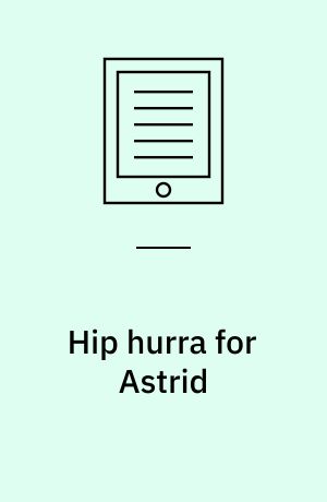 Hip hurra for Astrid
