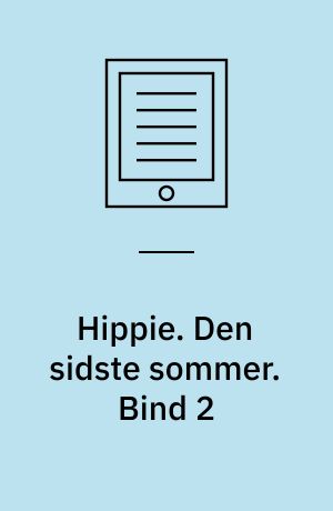 Hippie : tre år og 74 dage der forandrede Danmark. Den sidste sommer. Bind 2