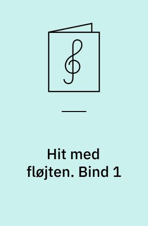 Hit med fløjten. Bind 1 : for blokfløjte med becifring