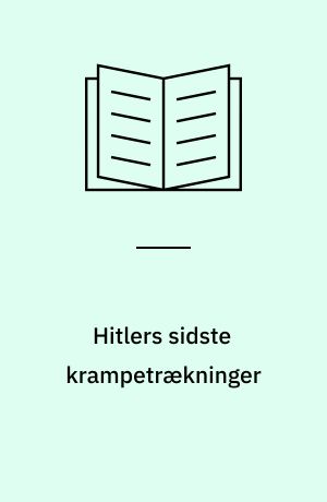 Hitlers sidste krampetrækninger