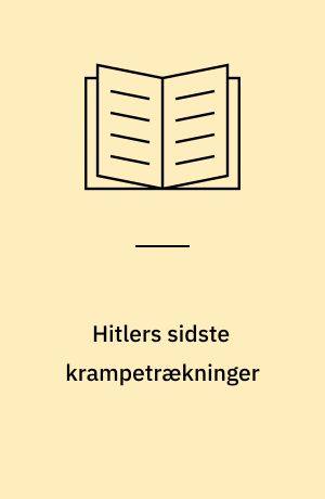 Hitlers sidste krampetrækninger