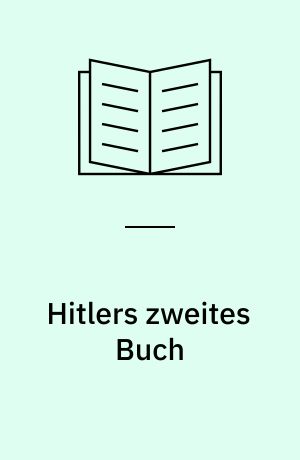 Hitlers zweites Buch : ein Dokument aus dem Jahr 1928