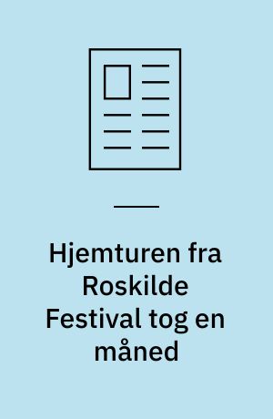 Hjemturen fra Roskilde Festival tog en måned