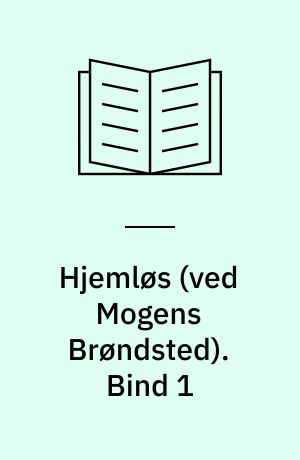 Hjemløs : en Fortælling. Bind 1