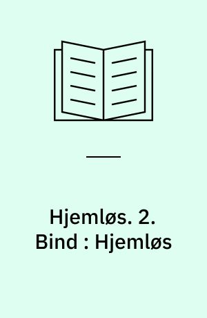 Hjemløs : en Fortælling. 2. Bind : Hjemløs : 2. Deel, 2. Bog