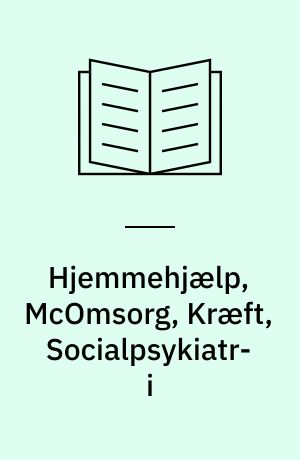 Hjemmehjælp, McOmsorg, Kræft, Socialpsykiatri