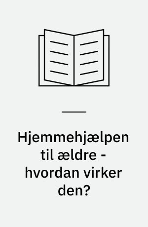Hjemmehjælpen til ældre - hvordan virker den?