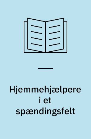 Hjemmehjælpere i et spændingsfelt : en kvalitativ undersøgelse af psykosociale arbejdsmiljøbelastninger for hjemmehjælpere med fokus på modsatrettede krav : afhandling udarbejdet i forbindelse med Master of Public Health-uddannelsen