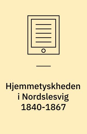 Hjemmetyskheden i Nordslesvig 1840-1867 : den slesvig-holstenske bevægelse - Bind 2: 1850-1867