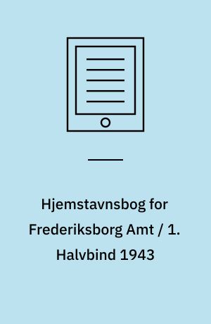 Hjemstavnsbog for Frederiksborg Amt / 1. Halvbind 1943