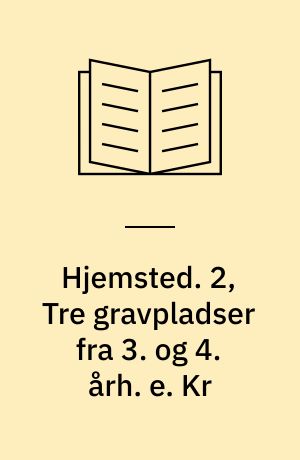 Hjemsted. 2, Tre gravpladser fra 3. og 4. årh. e. Kr