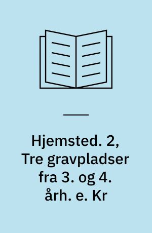 Hjemsted. 2, Tre gravpladser fra 3. og 4. årh. e. Kr