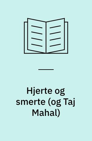 Hjerte og smerte (og Taj Mahal)