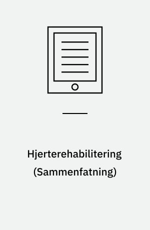 Hjerterehabilitering : en medicinsk teknologivurdering : \sammenfatning\