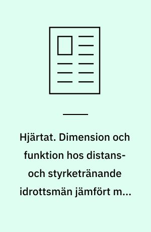 Hjärtat. Dimension och funktion hos distans- och styrketränande idrottsmän jämfört med otränade.