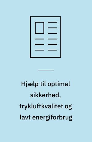 Hjælp til optimal sikkerhed, trykluftkvalitet og lavt energiforbrug : lovgivningen om sikkerhed i forbindelse med pneumatiske systemer og -komponenter ligger bl. a. i den nye udgave DS/EN 983:1999 : krav til trykluftkvaliteten fremgår af ISO 8573, hvor udgivelsesåret er vigtigt