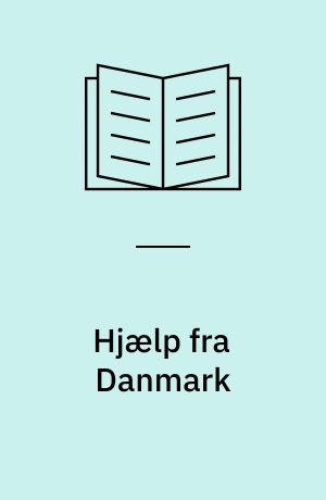 Hjælp fra Danmark : en studie i dansk u-landspolitik 1960-71