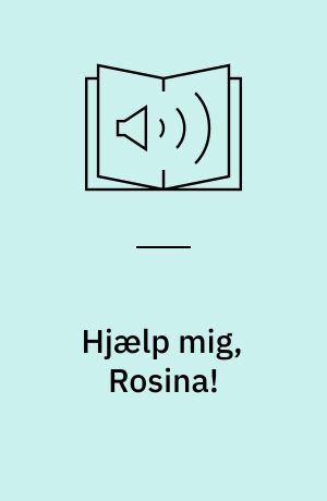 Hjælp mig, Rosina!
