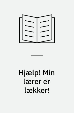 Hjælp! Min lærer er lækker!