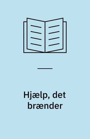 Hjælp, det brænder