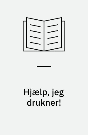 Hjælp, jeg drukner!