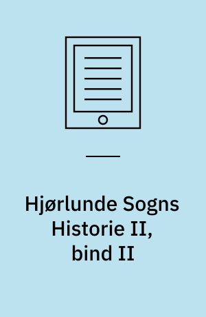 Hjørlunde Sogns Historie II, bind II
