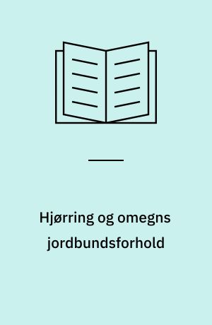 Hjørring og omegns jordbundsforhold : en ingeniørgeologisk beskrivelse