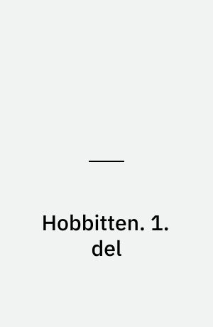 Hobbitten eller Ud og hjem igen. 1. del