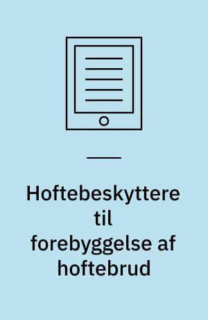 Hoftebeskyttere til forebyggelse af hoftebrud